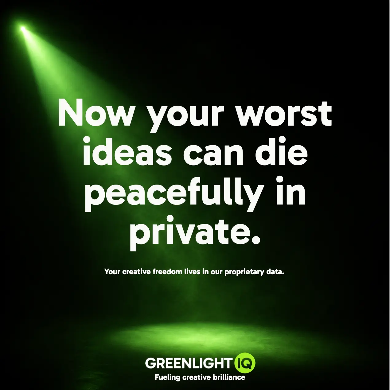 GreenlightIQ ad: Now your worst ideas can die peacefully in private.