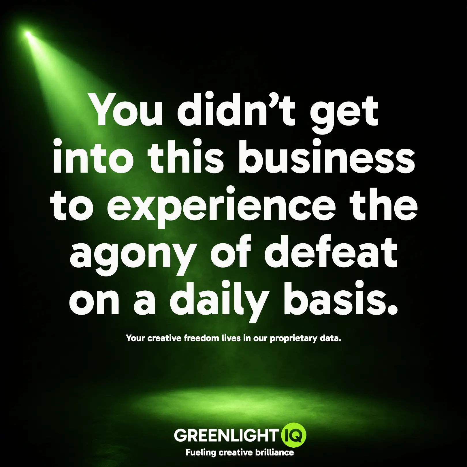 GreenlightIQ ad: You didn't get into this business to experience the agony of defeat on a daily basis.