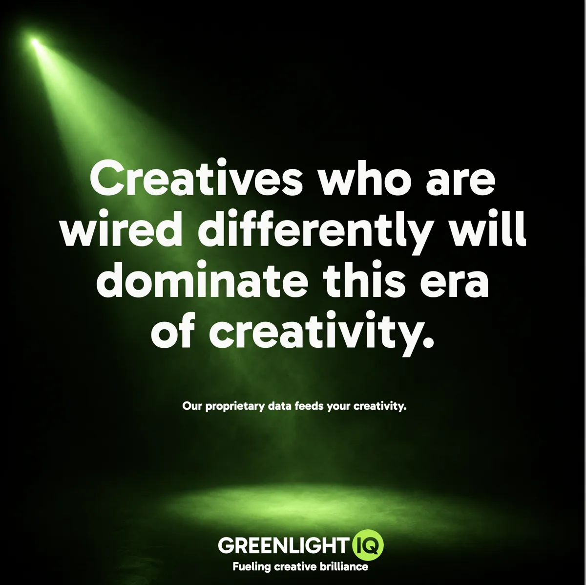 GreenlightIQ ad: Creatives who are wired differently will dominate this era of creativity.